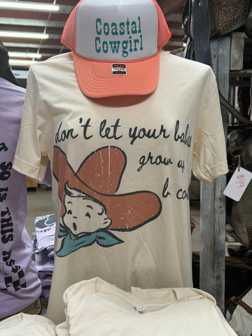 Dont Let Your babies Grow Up To Be Cowboys Tee | S - 2XL $20.95 | SRB